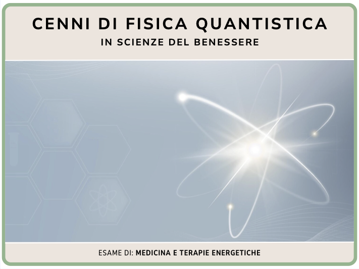 Cenni di fisica quantistica in scienze del benessere